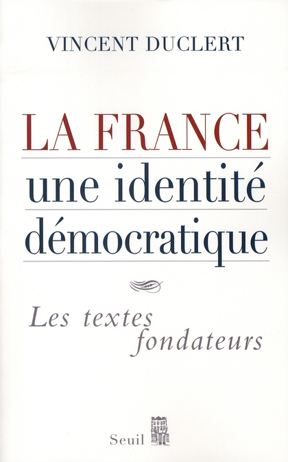La France, une identité démocratique. Les textes fondateurs