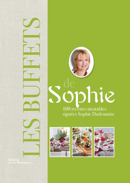 Les buffets de Sophie. 100 recettes inratables