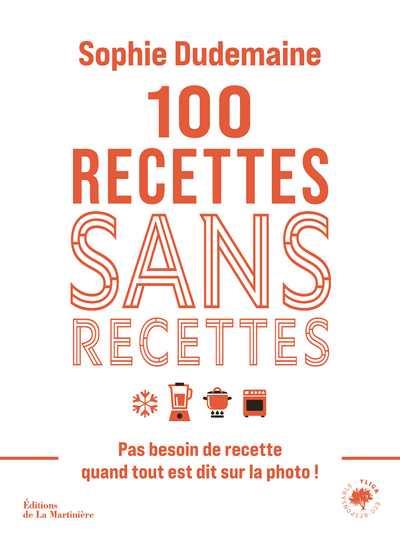 100 recettes sans recettes. Pas besoin de recette quand tout est dit sur la photo !