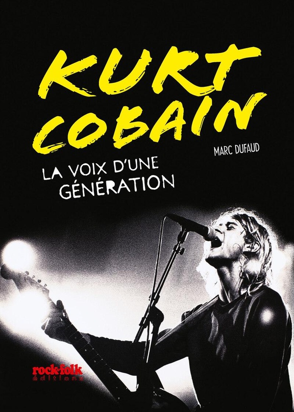 Kurt Cobain - La voix d'une génération