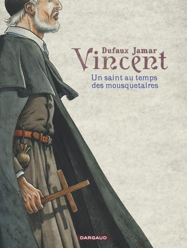 Vincent. Un saint au temps des mousquetaires