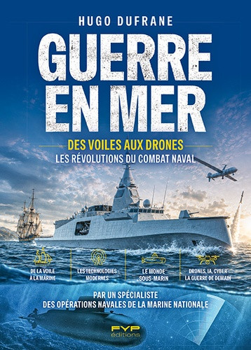 Guerre en mer. Des voiles aux drones : les révolutions du combat naval