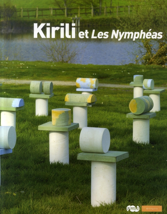 Kirili et Les Nymphéas. Paris, musée de l'Orangerie, 16 mai-17 septembre 2007