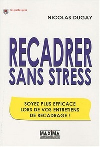 Recadrer sans stress. Soyez plus efficace lors de vos entretiens de recadrage !