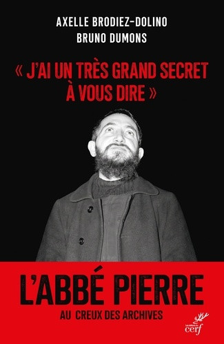 J'ai un très grand secret à vous dire. L'abbé Pierre, au creux des archives