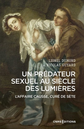 Un prédateur sexuel au siècle des Lumières. L'affaire Causse, curé de Sète