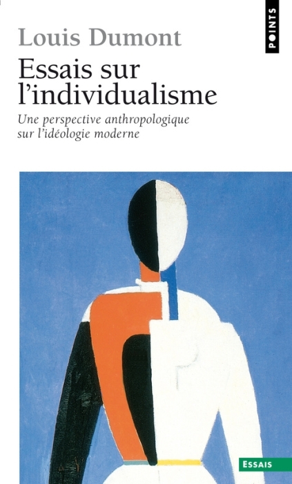 ESSAIS SUR L'INDIVIDUALISME. Une perspective anthropologique sur l'idéologie moderne