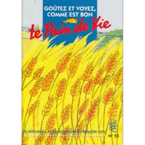 Ca fait tilt : GOUTEZ ET VOYEZ, COMME EST BON LE PAIN DE VIE. Se préparer à communier pour la premiè