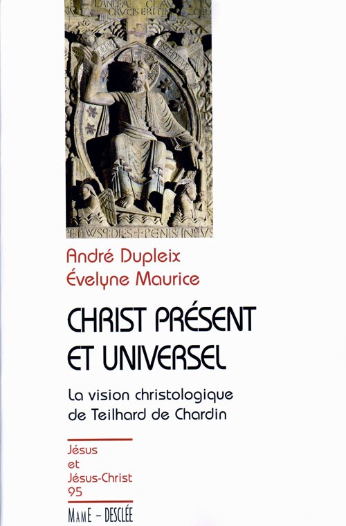 Christ présent et universel. La vision christologique de Teilhard de Chardin