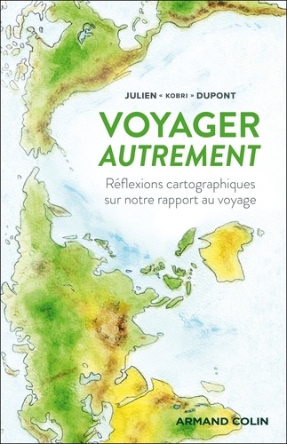 Voyager autrement. Réflexions cartographiques sur notre rapport au voyage