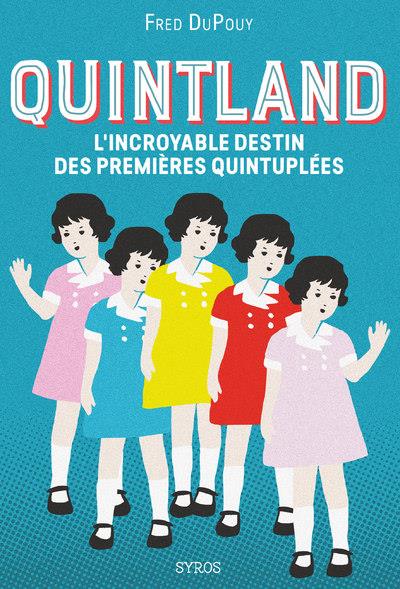 Quintland. L'incroyable destin des premières quintuplées