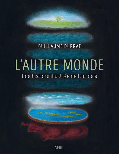 L'autre monde. Une histoire illustrée de l'au-delà