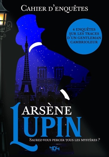 Arsène Lupin, saurez-vous percer tous les mystères ? 3 enquêtes sur les traces d'un gentleman cambri