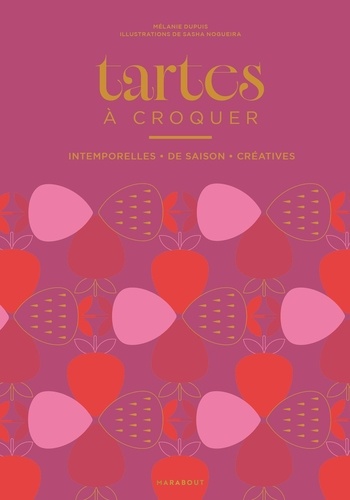 Tartes à croquer. Intemporelles, de saison, créatives
