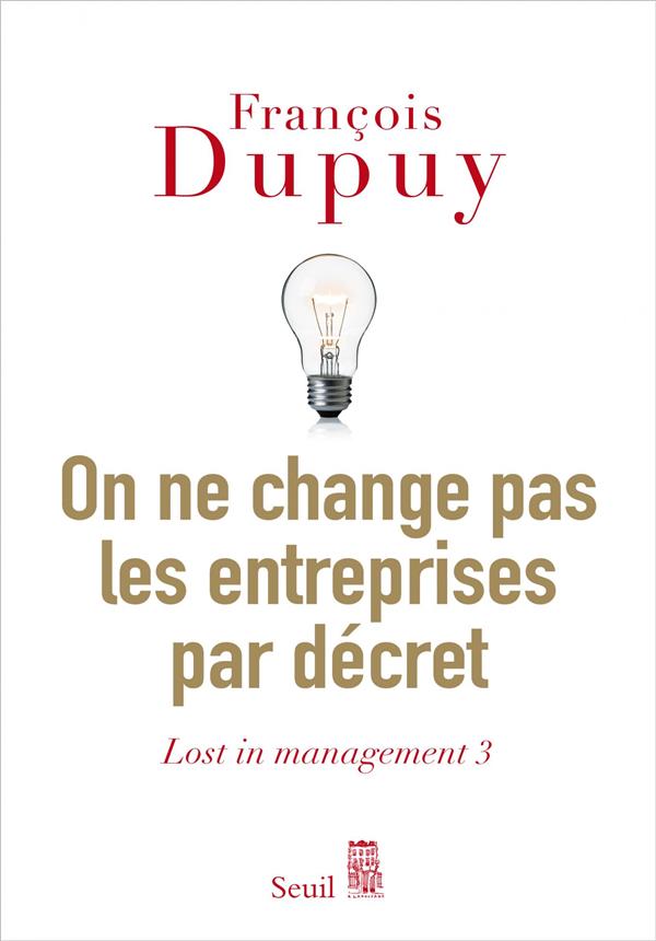 Lost in management. Tome 3, On ne change pas les entreprises par décret