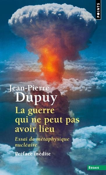 La guerre qui ne peut pas avoir lieu. Essai de métaphysique nucléaire