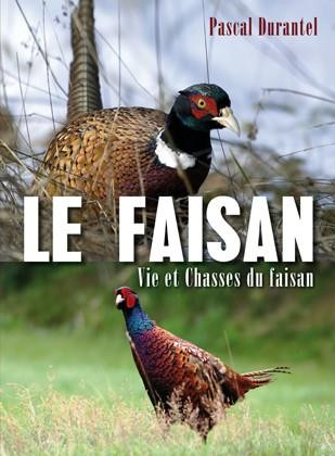 Le faisan. Vies et chasses du faisan