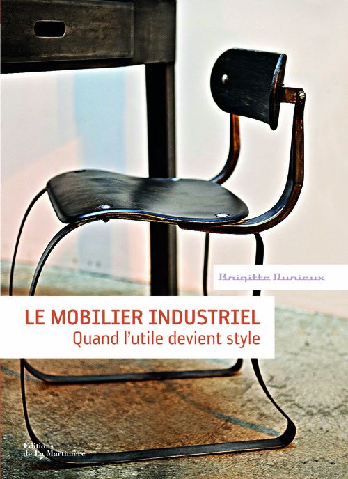 Le mobilier industriel. Quand l'utile devient style