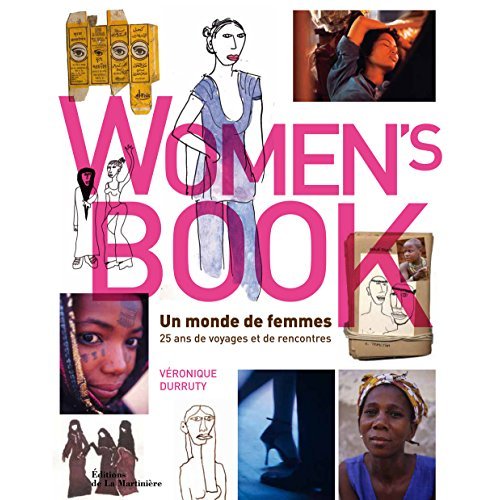 Women's Book : un monde de femmes. 25 ans de voyages et de rencontres