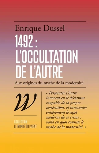 1492 : L'occultation de l'autre. Aux origines du mythe de la modernité