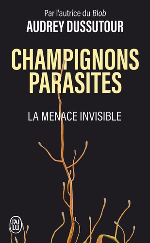 Champignons parasites. La menace invisible