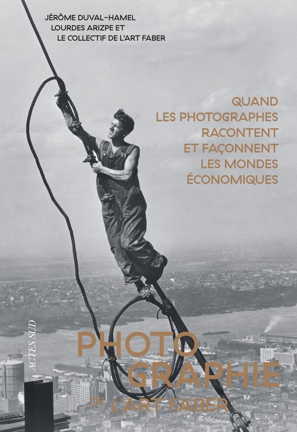 Photographie de l'Art faber. Quand les photographes racontent et façonnent les mondes économiques