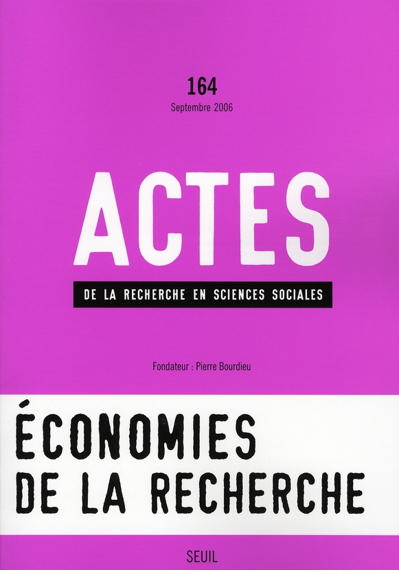 Actes de la recherche en sciences sociales N° 164, Septembre 2006 : Economies de la recherche