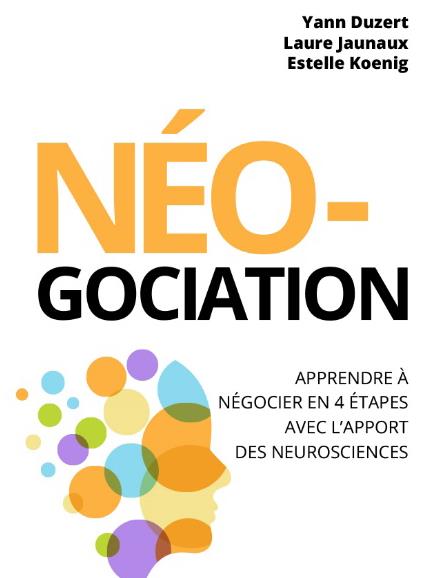 Néo-gociation. Apprendre à négocier en 4 étapes avec l'apport des neurosciences