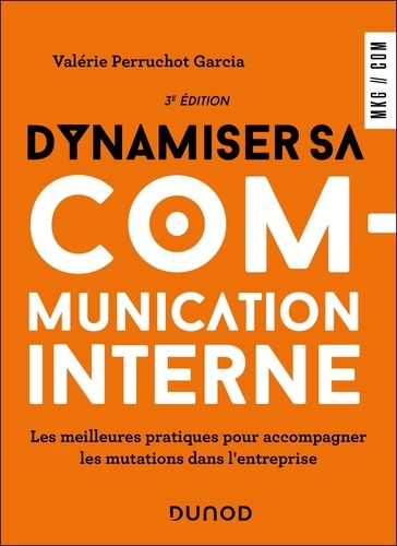 Dynamiser sa communication interne. Les meilleures pratiques pour accompagner les mutations dans l'e