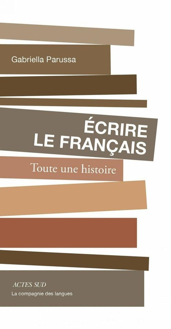 Ecrire le français. Toute une histoire