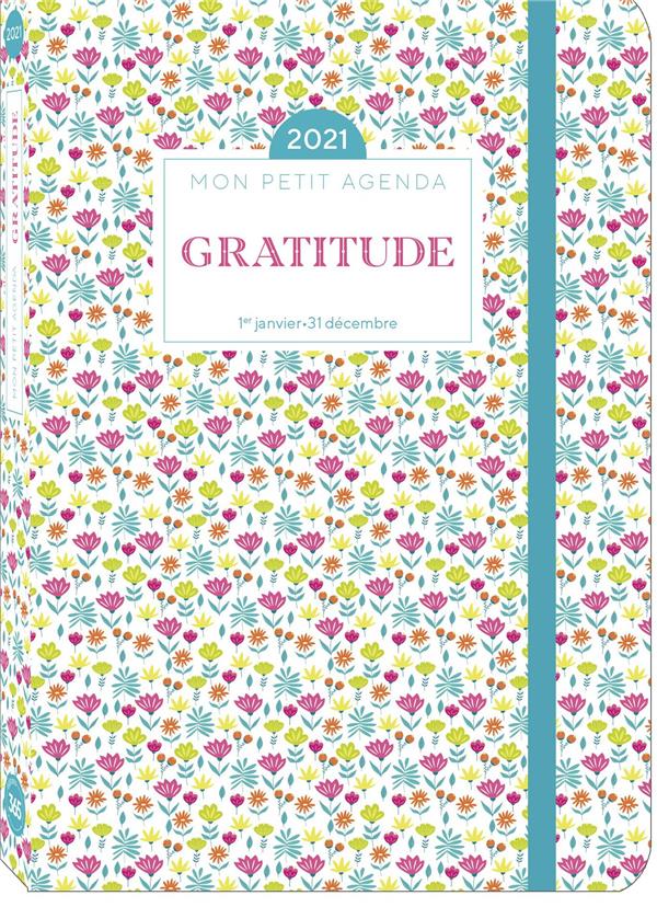 Mon petit agenda gratitude. Du 1er janvier au 31 décembre, Edition 2021