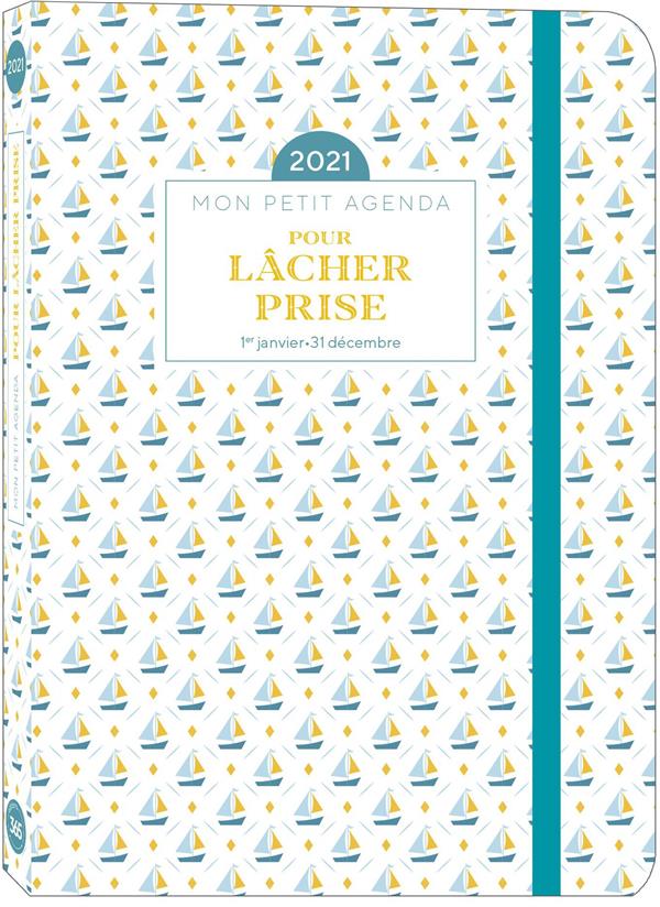 Mon petit agenda pour lâcher prise. Du 1er janvier au 31 décembre, Edition 2021