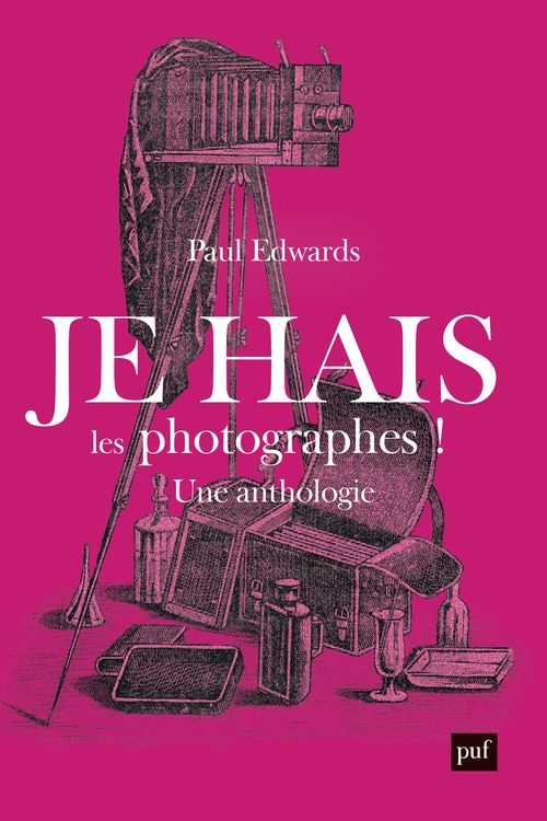 Je hais les photographes ! Une polémique artistique et sociale. Anthologie 1839-1916, 2e édition act