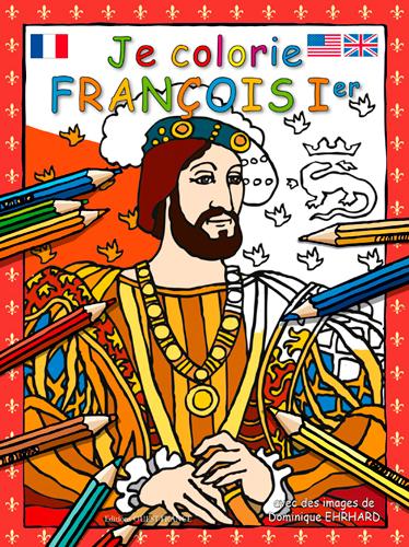 Je colorie François 1er. Edition bilingue français-anglais