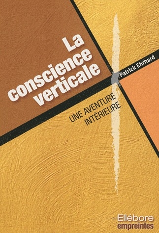 La conscience verticale. Une aventure intérieure