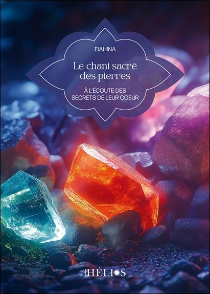 Le chant sacré des pierres - A l'écoute des secrets de leur coeur