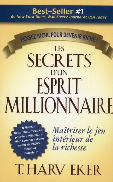 Les secrets d'un esprit millionnaire. Passer maître au jeu intérieur de la richesse