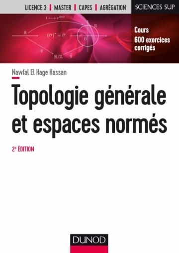 Topologie générale et espaces normés. 2e édition