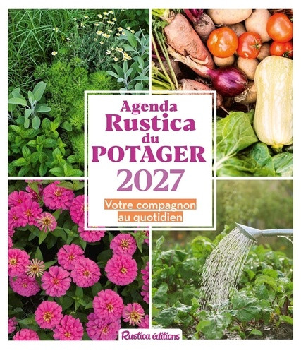 L'agenda Rustica du potager. Votre compagnon au quotidien, Edition 2027