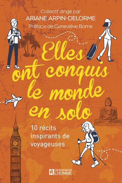 Elles ont conquis le monde en solo. 10 récits inspirants de voyageuses
