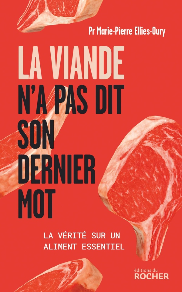 La viande n'a pas dit son dernier mot. La vérité sur un aliment essentiel