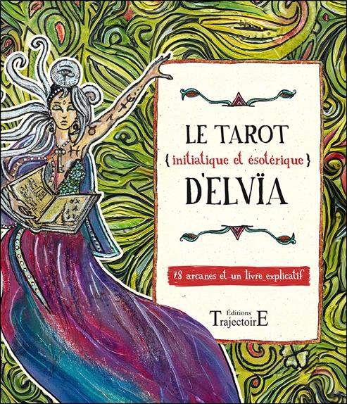 Le Tarot (initiatique et ésotérique) d'Elvïa. 78 arcanes et un livre explicatif