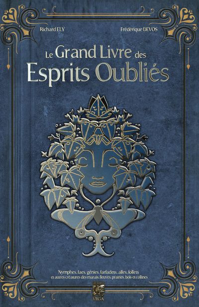 Le Grand Livre des Esprits Oubliés. Nymphes, Faes, Génies, Farfadets, Alfes, Follets et autres créat