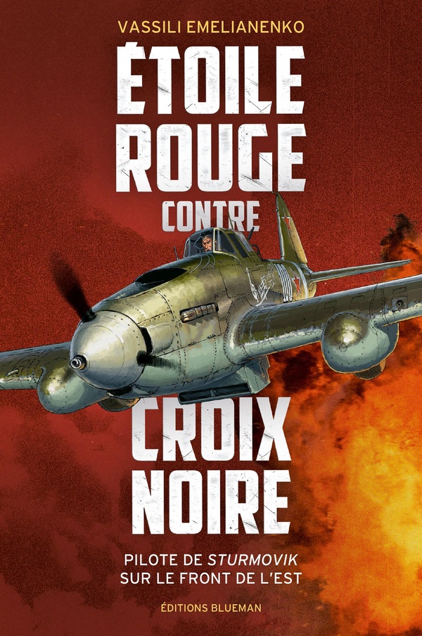 Etoile rouge contre croix noire. Pilote de Sturmovik sur le front de l'Est