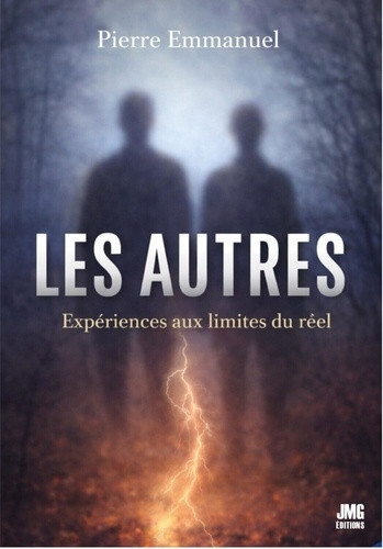 Les Autres. Expériences aux limites du réel