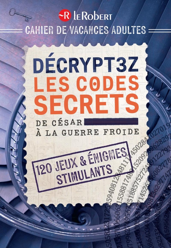Cahier de vacances adultes. Décryptez les codes secrets, de César à la Guerre Froide - 120 jeux & én