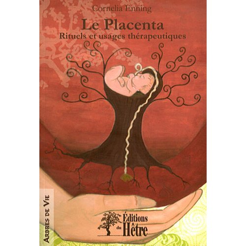 Le placenta, rituels et usages thérapeutiques