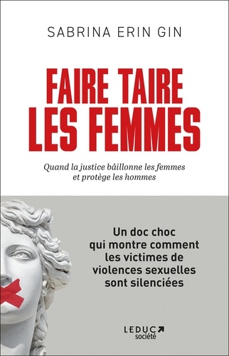 Faire taire les femmes. Quand la justice bâillonne les femmes et protège les hommes