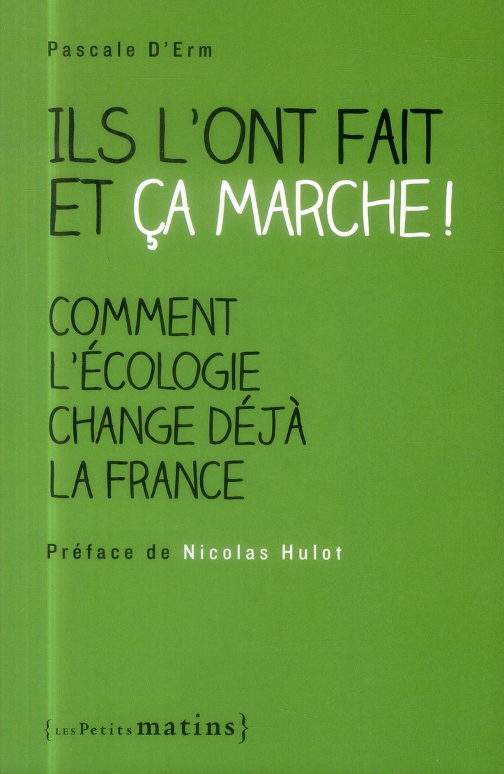 Ils l'ont fait et ça marche ! Comment l'écologie change déjà la France