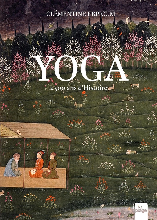 Yoga. 2 500 ans d'histoire